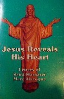 Jesus Revels His Heart - Letters of Saint Margaret Mary Alacoque