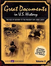 Great Documents in U.s. History: The Age of Reform to the Present Day (1880-2001)