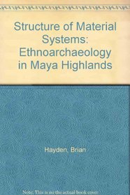 Structure of Material Systems: Ethnoarchaeology in Maya Highlands