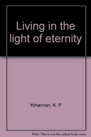Living in the Light of Eternity