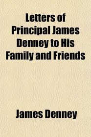 Letters of Principal James Denney to His Family and Friends