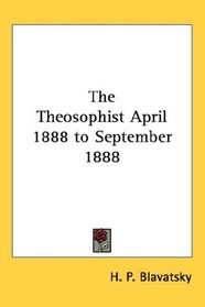 The Theosophist April 1888 to September 1888