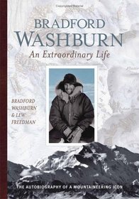 Bradford Washburn: An Extraordinary Life: The Autobiography of a Mountaineering Icon