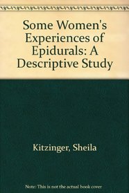 Some Women's Experiences of Epidurals: A Descriptive Study
