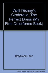 Walt Disney's Cinderella: The Perfect Dress (My First Colorforms Book)
