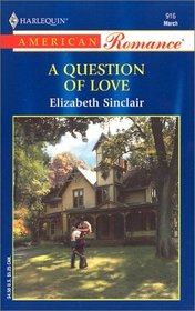 A Question of Love (Harlequin American Romance, No 916)