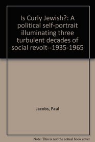 Is Curly Jewish?: A political self-portrait illuminating three turbulent decades of social revolt--1935-1965