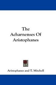 The Acharnenses Of Aristophanes