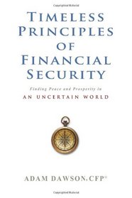 Timeless Principles of Financial Security: Finding Peace and Prosperity in an Uncertain World