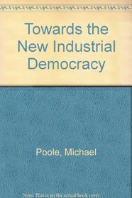 Towards the New Industrial Democracy