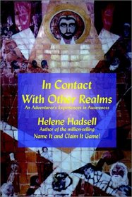 In Contact With Other Realms: An Adventurer's Experiences in Awareness