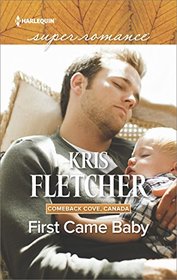 First Came Baby (Comeback Cove, Canada, Bk 5) (Harlequin Superromance, No 2122) (Larger Print)