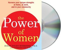 The Power of Women: Harness Your Unique Strengths at Home, at Work, and in Your Community