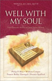 Well with My Soul: Four Dramatic Stories of Great Hymn Writers