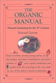 The Organic Manual: Natural Gardening for the 21st Century