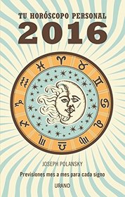 T horoscopo personal 2016 / Your 2016 Personal Horoscope (Spanish Edition)