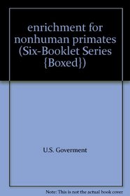 enrichment for nonhuman primates (Six-Booklet Series {Boxed})