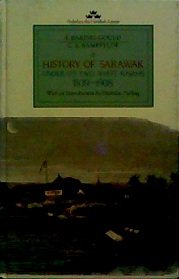 A History of Sarawak Under its Two White Rajahs 1839-1908 (Oxford in Asia hardback reprints)