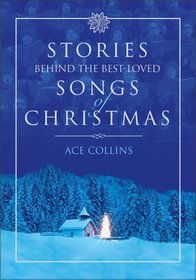 Stories Behind the Best-Loved Songs of Christmas (Stories Behind Books)