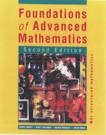 Foundations of Advanced Mathematics (MEI Structured Mathematics S.)