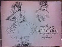 A Degas Sketchbook: The Halevy Sketchbook, 1877-1883