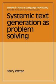 Systemic Text Generation as Problem Solving (Studies in Natural Language Processing)
