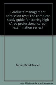 Graduate management admission test: The complete study guide for scoring high (Arco professional career examination series)