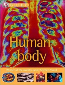 Human Body: a Photographic Journey Through the Human Body (DK Guide)