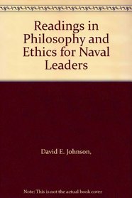 Readings in Philosophy and Ethics for Naval Leaders