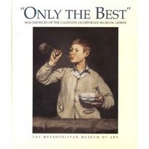 Only the Best: Masterpieces of the Calouste Gulbenkian Museum, Lisbon