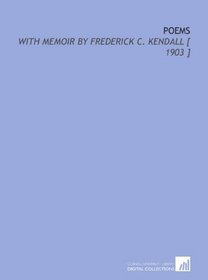 Poems: With Memoir by Frederick C. Kendall [ 1903 ]