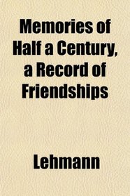 Memories of Half a Century, a Record of Friendships