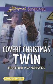 Covert Christmas Twin (Twins Separated at Birth, Bk 2) (Love Inspired Suspense, No 780) (Larger Print)