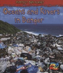 Oceans and Rivers in Danger (Heinemann First Library)