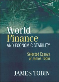 World Finance and Economic Stability: Selected Essays of James Tobin