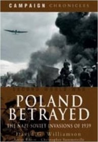 POLAND BETRAYED: The Nazi-Soviet Invasions of 1939 (Campaign Chronicles)