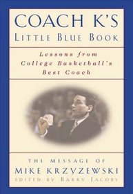 Coach K's Little Blue Book: Fire, Fact, and Insight from College Basketball's Best Coach