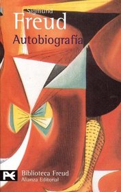 Autobiografia / Autobiography: Historia Del Movimiento Psicoanalitico / History of the Psychoanalytical Movement (Biblioteca De Autor / Author Library) (Spanish Edition)