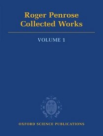 Roger Penrose: Collected Works, Vol. 1