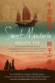 Sweet Mandarin: The Courageous True Story of Three Generations of Chinese Women and Their Journey from East to West