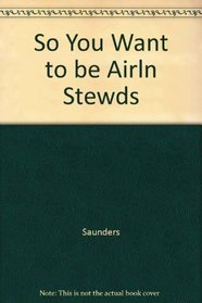 So You Want to be Airln Stewds (An Arc book)