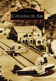 Catalina by Air (Images of Aviation: California)