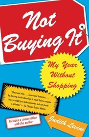 Not Buying It: My Year Without Shopping