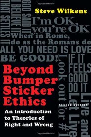 Beyond Bumper Sticker Ethics: An Introduction to Theories of Right and Wrong