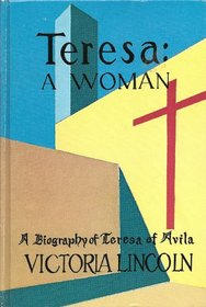 Teresa: A Woman : A Biography of Teresa of Avila (Suny Series in Cultural Perspectives)