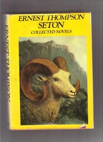 Ernest Thompson-Seton Collected Novels