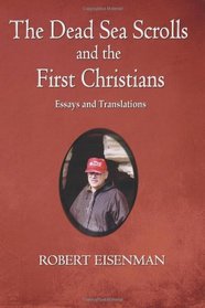 The Dead Sea Scrolls and the First Christians: Essays and Translations