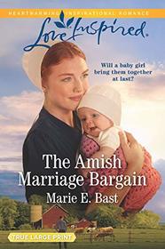 The Amish Marriage Bargain (Love Inspired, No 1256) (True Large Print)