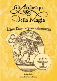 Gli Archetipi Della Magia: L'Arte Dietro Le Quinte Della Prestigiazione (Italian Edition)