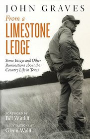 From a Limestone Ledge: Some Essays and Other Ruminations about Country Life in Texas
